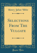 Selections from the Vulgate (Classic Reprint)