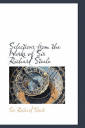 Selections from the Works of Sir Richard Steele