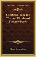 Selections from the Writings of Edward Bouverie Pusey