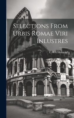 Selections From Urbis Romae Viri Inlustres - L'Homond, C F