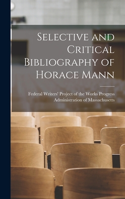 Selective and Critical Bibliography of Horace Mann - Federal Writers' Project of the Works (Creator)