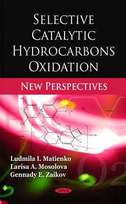 Selective Catalytic Hydrocarbons Oxidation: New Perspectives - Matienko, Ludmila I, and Mosolova, Larisa A, and Zaikov, Gennady E