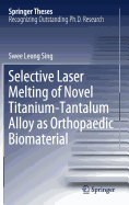 Selective Laser Melting of Novel Titanium-Tantalum Alloy as Orthopaedic Biomaterial