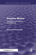 Selective Mutism (Psychology Revivals): Implications for Research and Treatment