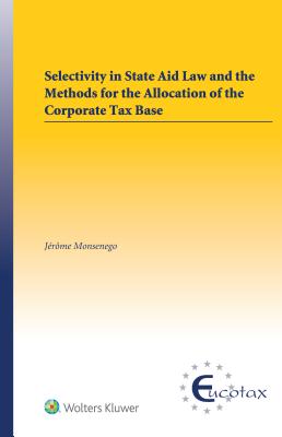 Selectivity in State Aid Law and the Methods for the Allocation of the Corporate Tax Base - Monsenego, Jerome