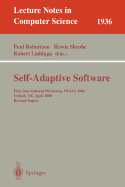 Self-Adaptive Software: First International Workshop, Iwsas 2000 Oxford, UK, April 17-19, 2000 Revised Papers