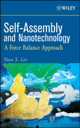 Self-Assembly and Nanotechnology: A Force Balance Approach - Lee, Yoon S