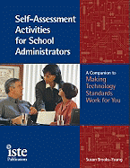 Self-Assessment Activities for School Administrators: A Companion to Making Technology Standards Work for You