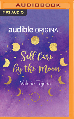 Self Care by the Moon - Tejeda, Valerie (Read by)