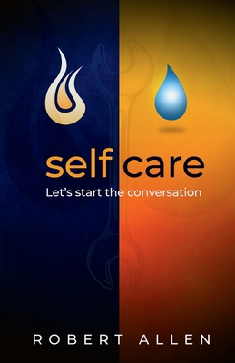 Self-Care: Let's Start the Conversation - Allen, Robert W.