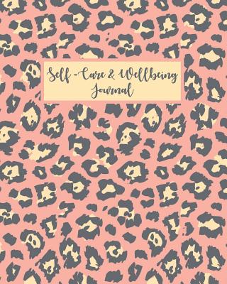 Self-Care & Wellbeing Journal: Daily Reflective Self-Care and Wellness Journal. Reduce Stress and Improve Mind and Body Health, for Greater Happiness Every Day - Pomegranate Journals