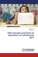 Self-Concept and Level of Aspiration of Adolescent Girls