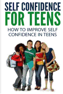 Self Confidence for Teens: How to Improve Self Confidence in Teenagers