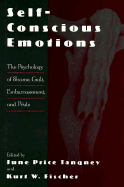 Self-Conscious Emotions: The Psychology of Shame, Guilt, Embarrassment, and Pride - Tangney, June Price, PhD (Editor), and Fischer, Kurt W, PhD (Editor)