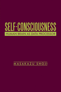 Self-Consciousness: Human Brain as Data Processor