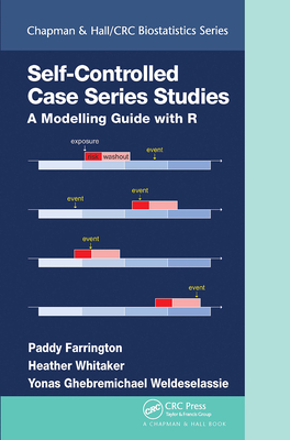 Self-Controlled Case Series Studies: A Modelling Guide with R - Farrington, Paddy, and Whitaker, Heather, and Ghebremichael Weldeselassie, Yonas