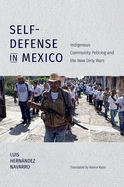 Self-Defense in Mexico: Indigenous Community Policing and the New Dirty Wars