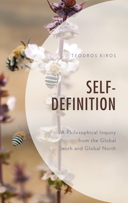 Self Definition: A Philosophical Inquiry from the Global South and Global North - Kiros, Teodros