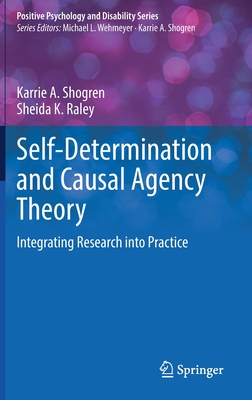 Self-Determination and Causal Agency Theory: Integrating Research into Practice - Shogren, Karrie A., and Raley, Sheida K.