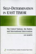 Self-Determination in East Timor: The United Nations, the Ballot, and International Intervention