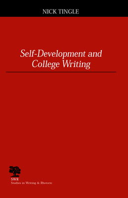 Self-Development and College Writing - Tingle, Nick