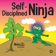 Self-Disciplined Ninja: A Children's Book About Improving Willpower