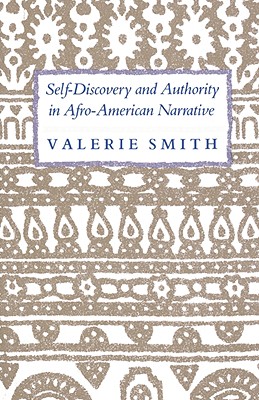 Self-Discovery and Authority in Afro-American Narrative - Smith, Valerie