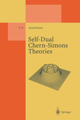 Self-Dual Chern-Simons Theories - Dunne, Gerald