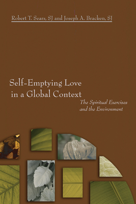 Self-Emptying Love in a Global Context - Sears, Robert T Sj, and Bracken, Joseph a Sj