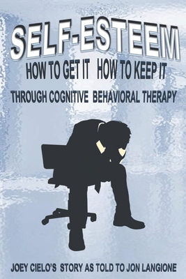 Self-Esteem: How to get it. How to keep it. - Langione, Jon