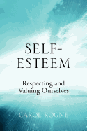 Self-Esteem: Respecting and Valuing Ourselves