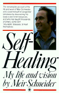 Self-Healing: My Life and Vision - Schneider, Meir