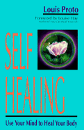 Self Healing: Use Your Mind to Heal Your Body