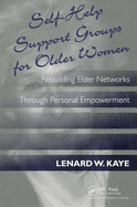 Self-Help Support Groups for Older Women: Rebuilding Elder Networks Through Personal Empowerment