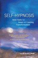 Self-Hypnosis Demystified: New Tools for Deep and Lasting Transformation