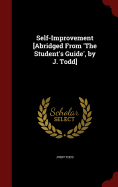 Self-Improvement [Abridged from 'The Student's Guide', by J. Todd]