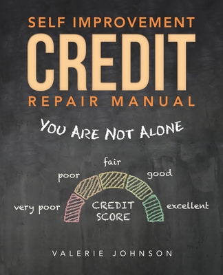 Self Improvement Credit Repair Manual: You Are Not Alone - Johnson, Valerie