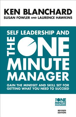 Self Leadership and the One Minute Manager: Discover the Magic of No Excuses! - Blanchard, Ken, and Fowler, Susan, and Hawkins, Laurence