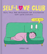 Self-Love Club: Real Talk and Reminders for Discovering That We're Enough
