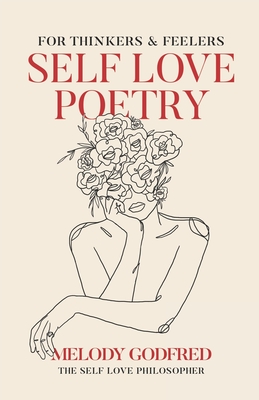 Self Love Poetry: For Thinkers and Feelers - Godfred, Melody