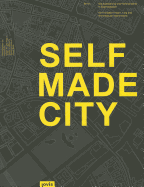 Self-Made City: Self-Initiated Urban Living and Architectural Interventions