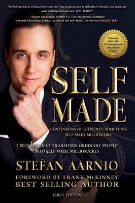 Self Made: Confessions of a Twenty Something Self Made Millionaire: 5 Secrets That Transform Ordinary People Into Self Made Millionaires - Aarnio, Stefan