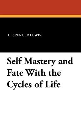 Self Mastery and Fate with the Cycles of Life - Lewis, H Spencer