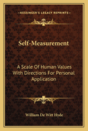 Self-Measurement: A Scale Of Human Values With Directions For Personal Application