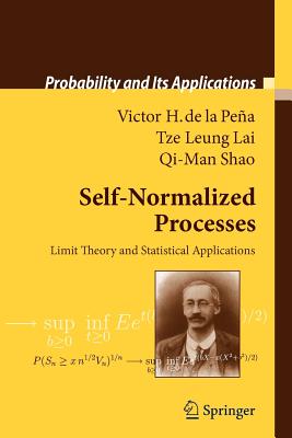 Self-Normalized Processes: Limit Theory and Statistical Applications - Pea, Victor H., and Lai, Tze Leung, and Shao, Qi-Man