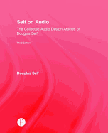 Self on Audio: The Collected Audio Design Articles of Douglas Self