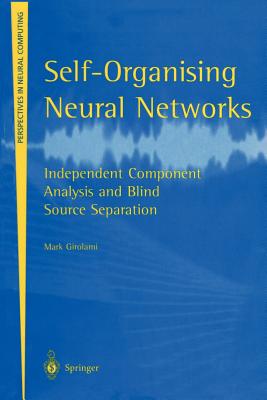 Self-Organising Neural Networks: Independent Component Analysis and Blind Source Separation - Girolami, Mark