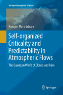 Self-Organized Criticality and Predictability in Atmospheric Flows: The Quantum World of Clouds and Rain