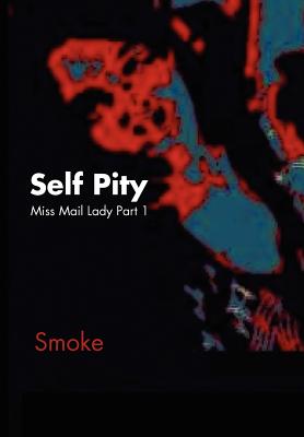 Self Pity: Miss Mail Lady Part 1 - Smoke