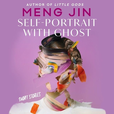 Self-Portrait with Ghost: Short Stories - Jin, Meng, and Kay, Cindy (Read by)